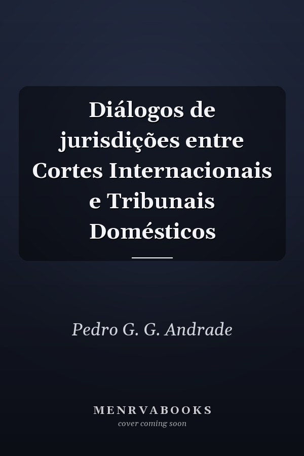Diálogos de jurisdições entre Cortes Internacionais e Tribunais Domésticos