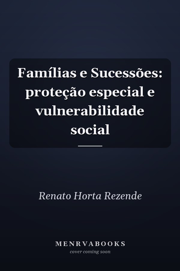 Famílias e Sucessões: proteção especial e vulnerabilidade social