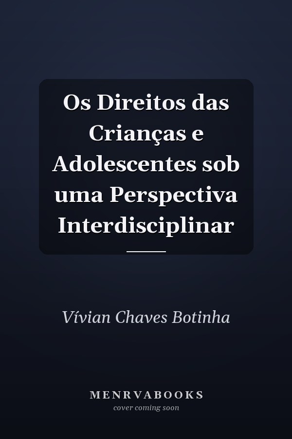 Os Direitos das Crianças e Adolescentes sob uma Perspectiva Interdisciplinar
