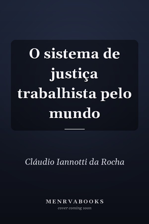 O sistema de justiça trabalhista pelo mundo