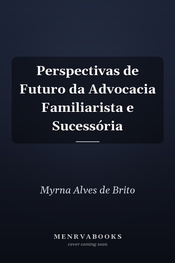 Perspectivas de Futuro da Advocacia Familiarista e Sucessória