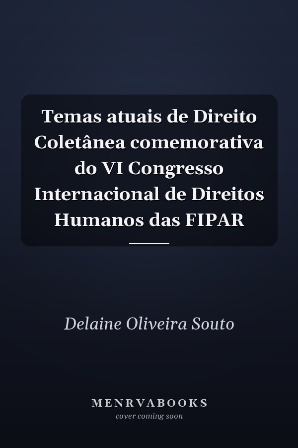 Temas atuais de Direito Coletânea comemorativa do VI Congresso Internacional de Direitos Humanos das FIPAR
