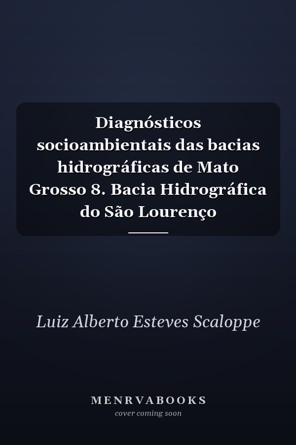 Diagnósticos socioambientais das bacias hidrográficas de Mato Grosso 8. Bacia Hidrográfica do São Lourenço