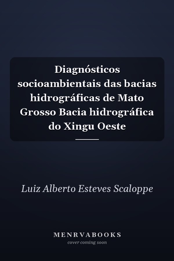 Diagnósticos socioambientais das bacias hidrográficas de Mato Grosso Bacia hidrográfica do Xingu Oeste