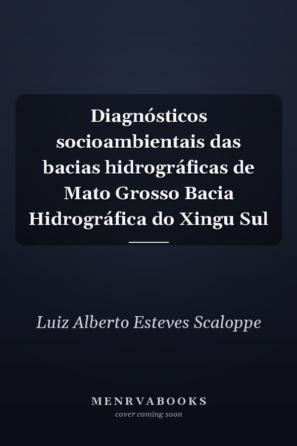 Diagnósticos socioambientais das bacias hidrográficas de Mato Grosso Bacia Hidrográfica do Xingu Sul