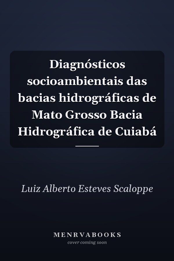 Diagnósticos socioambientais das bacias hidrográficas de Mato Grosso Bacia Hidrográfica de Cuiabá