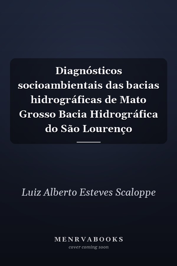 Diagnósticos socioambientais das bacias hidrográficas de Mato Grosso Bacia Hidrográfica do São Lourenço