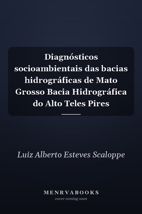 Diagnósticos socioambientais das bacias hidrográficas de Mato Grosso Bacia Hidrográfica do Alto Teles Pires