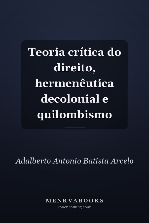 Teoria crítica do direito, hermenêutica decolonial e quilombismo