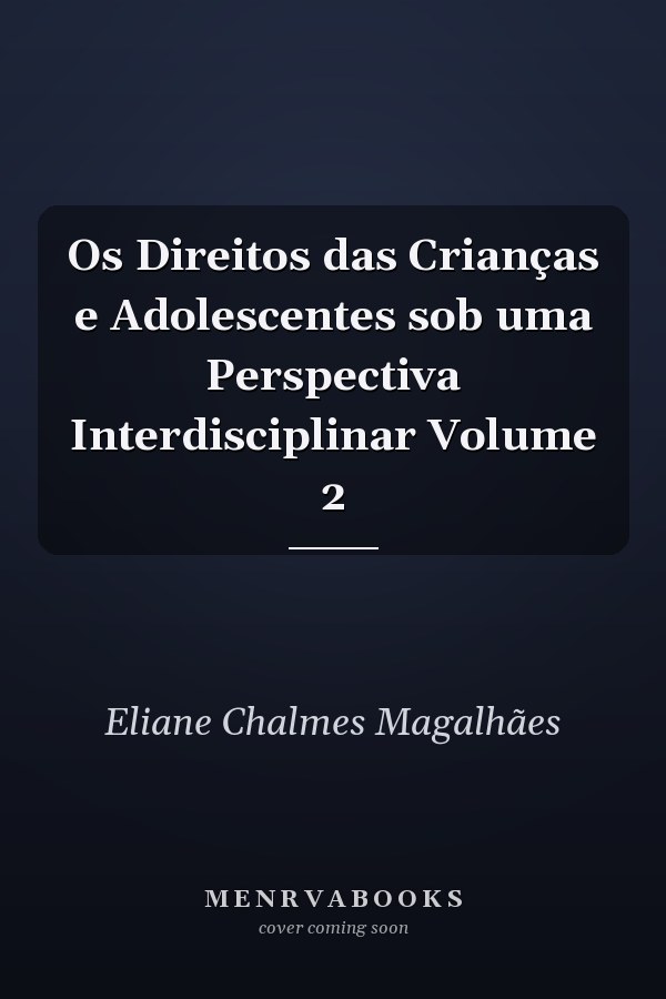 Os Direitos das Crianças e Adolescentes sob uma Perspectiva Interdisciplinar Volume 2