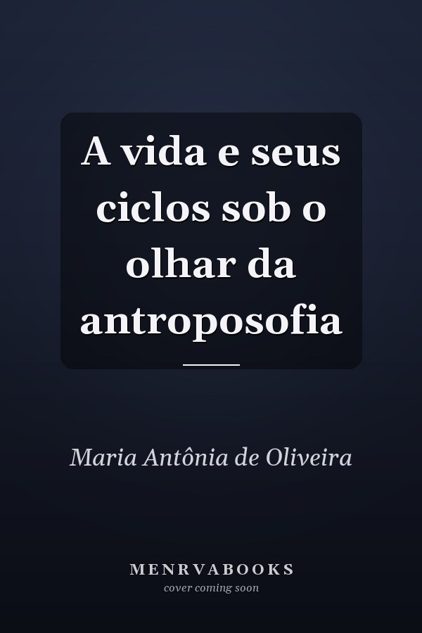 A vida e  seus ciclos sob o olhar da antroposofia
