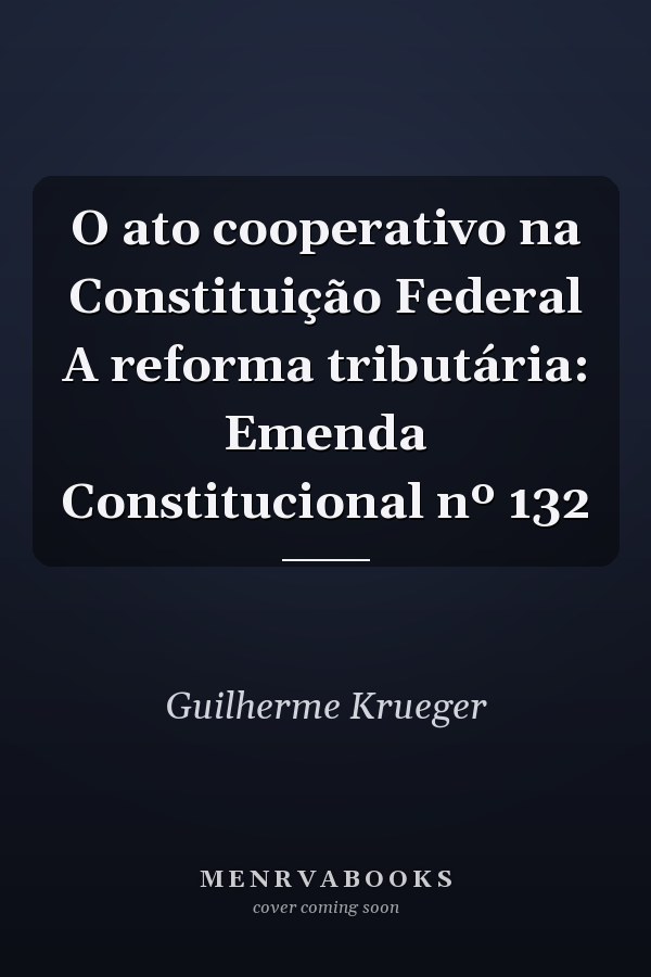 O ato cooperativo na Constituição Federal A reforma tributária: Emenda Constitucional nº 132