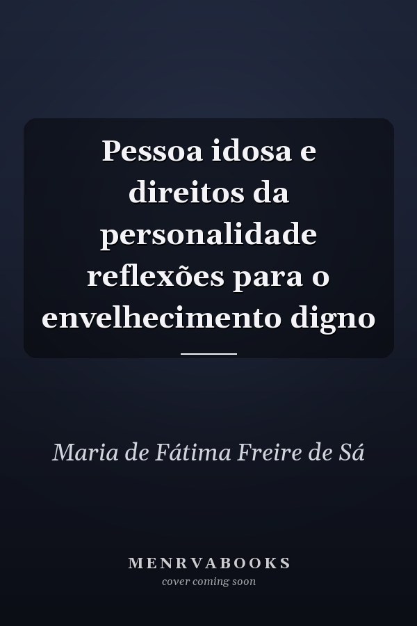 Pessoa idosa e direitos da personalidade reflexões para o envelhecimento digno