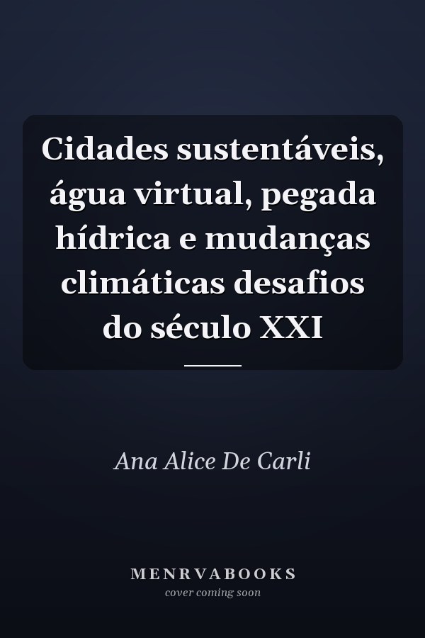 Cidades sustentáveis, água virtual, pegada hídrica e mudanças climáticas desafios do século XXI