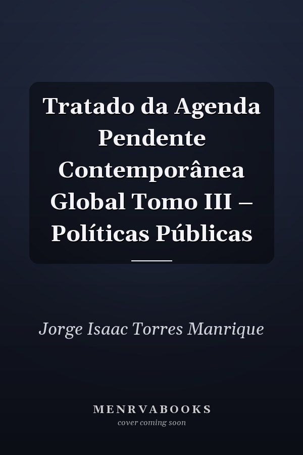 Tratado da Agenda Pendente Contemporânea Global Tomo III – Políticas Públicas