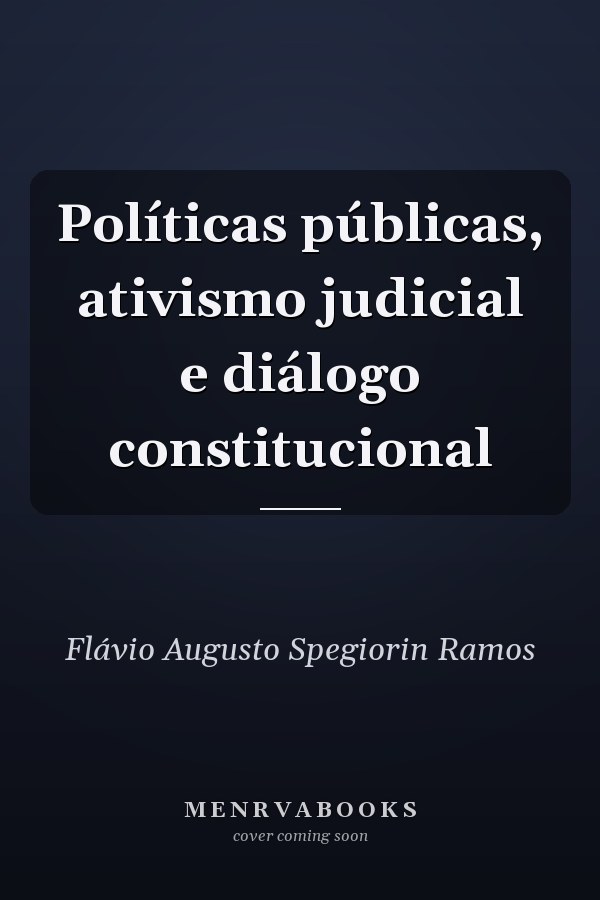 Políticas públicas, ativismo judicial e diálogo constitucional