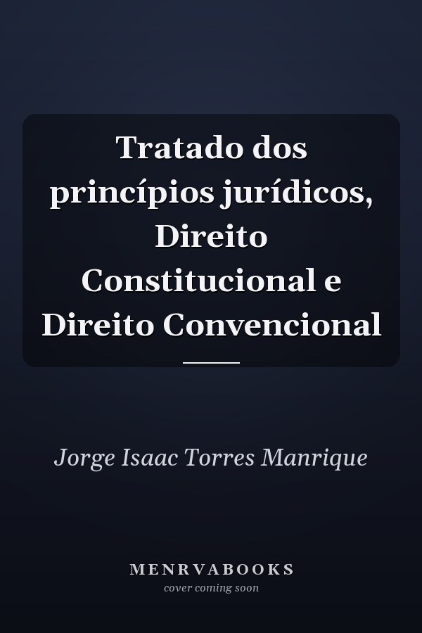 Tratado dos princípios jurídicos, Direito Constitucional e Direito Convencional