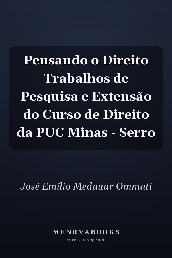 Pensando o Direito Trabalhos de Pesquisa e Extensão do Curso de Direito da PUC Minas - Serro