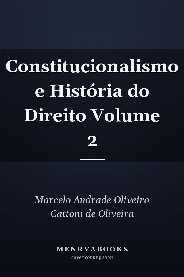 Constitucionalismo e História do Direito Volume 2