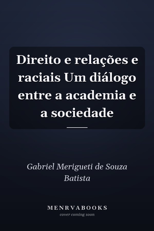 Direito e relações e raciais Um diálogo entre a academia e a sociedade