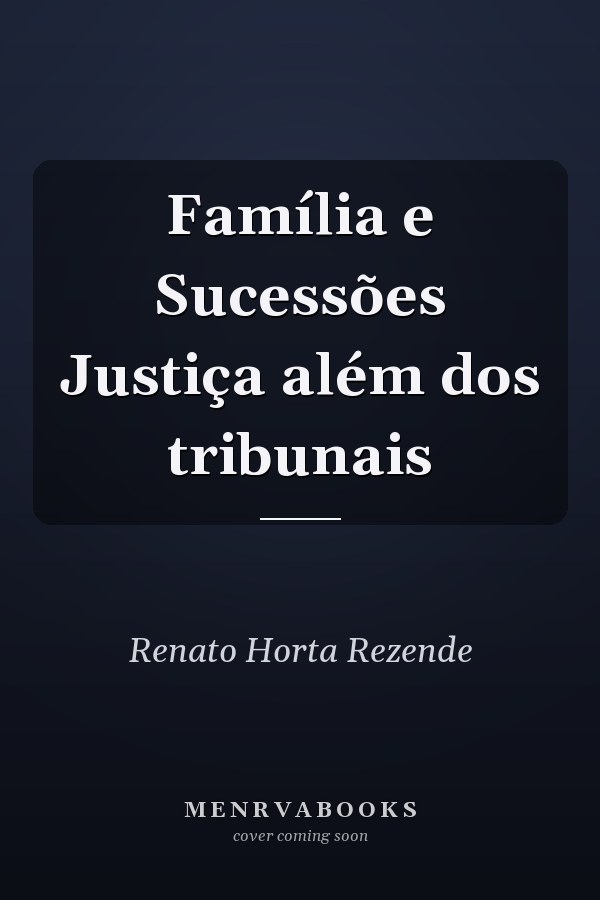 Família e Sucessões Justiça além dos tribunais