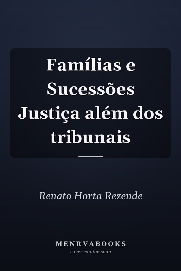 Famílias e Sucessões Justiça além dos tribunais
