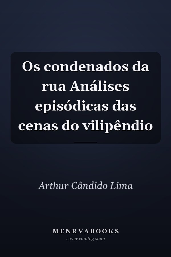 Os condenados da rua Análises episódicas das cenas do vilipêndio
