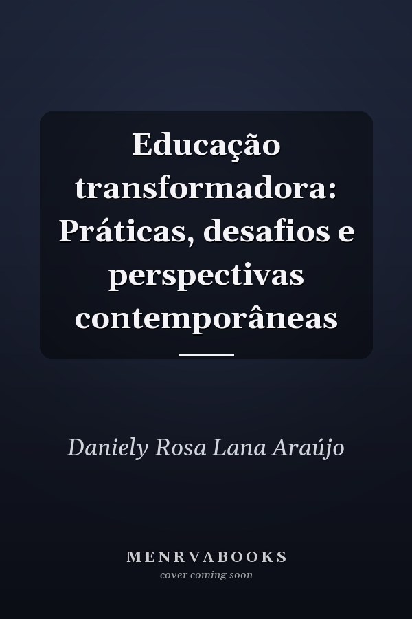 Educação transformadora: Práticas, desafios e perspectivas contemporâneas