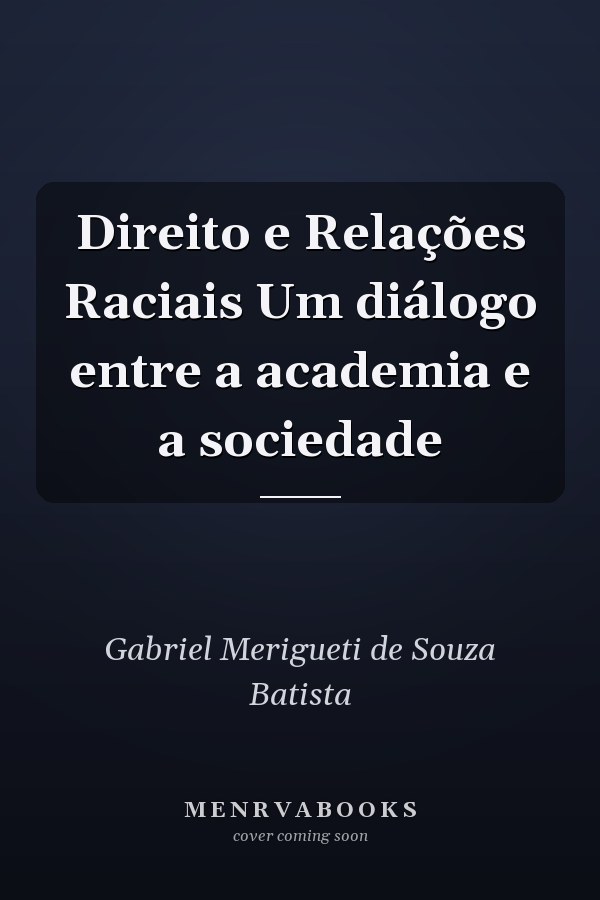 Direito e Relações Raciais Um diálogo entre a academia e a sociedade