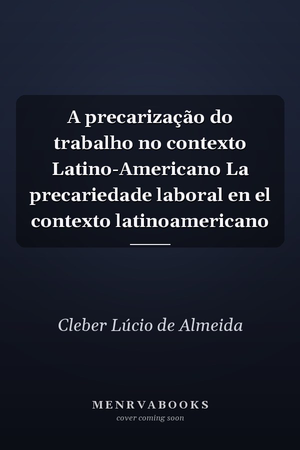 A precarização do trabalho no contexto Latino-Americano La precariedade laboral en el contexto latinoamericano