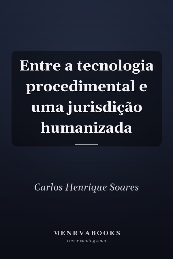 Entre a tecnologia procedimental e uma jurisdição humanizada
