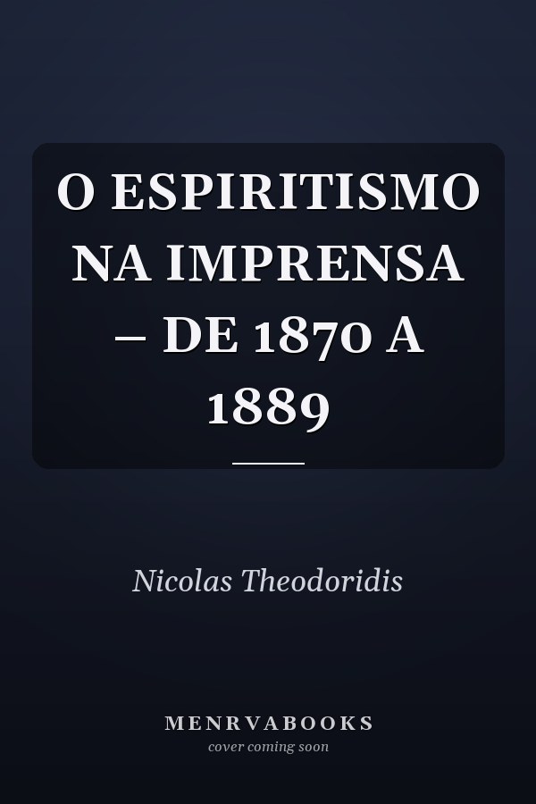 O ESPIRITISMO NA IMPRENSA – DE 1870 A 1889