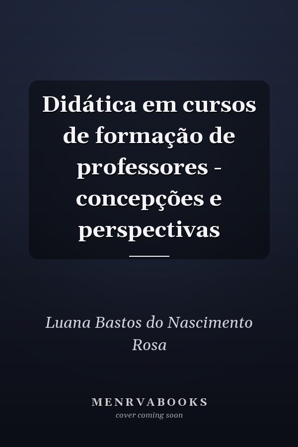 Didática em cursos de formação de professores - concepções e perspectivas