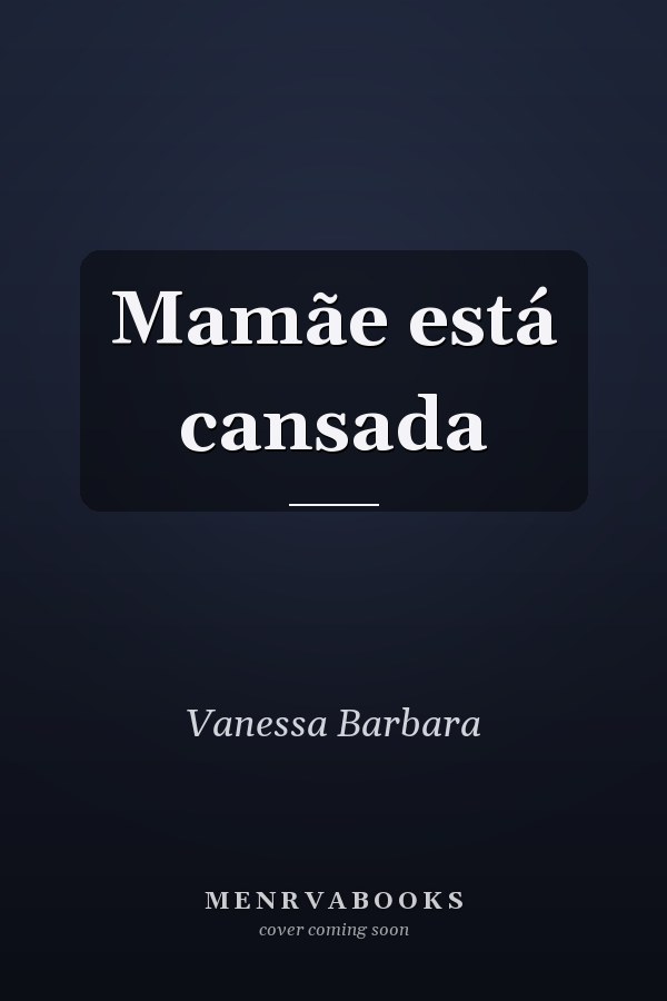 Mamãe está cansada