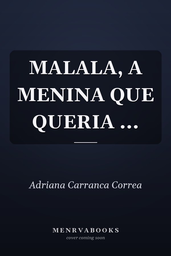 MALALA, A MENINA QUE QUERIA ...