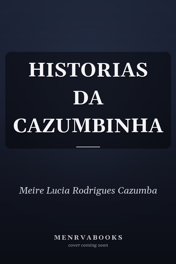 HISTORIAS DA CAZUMBINHA