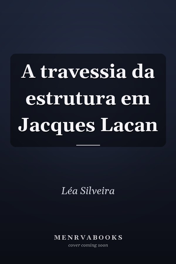A travessia da estrutura em Jacques Lacan