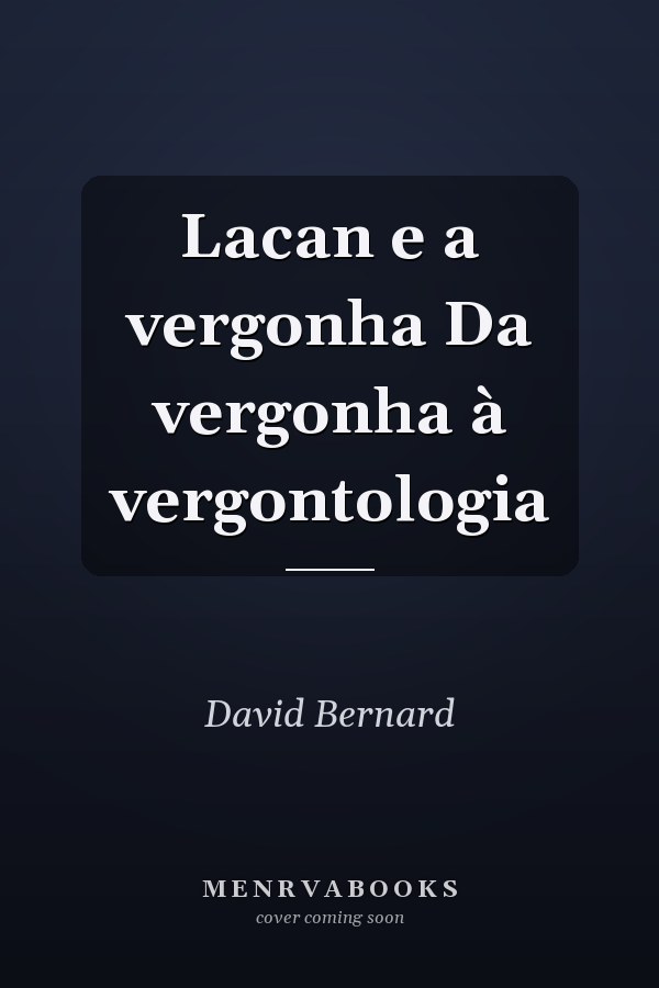 Lacan e a vergonha Da vergonha à vergontologia