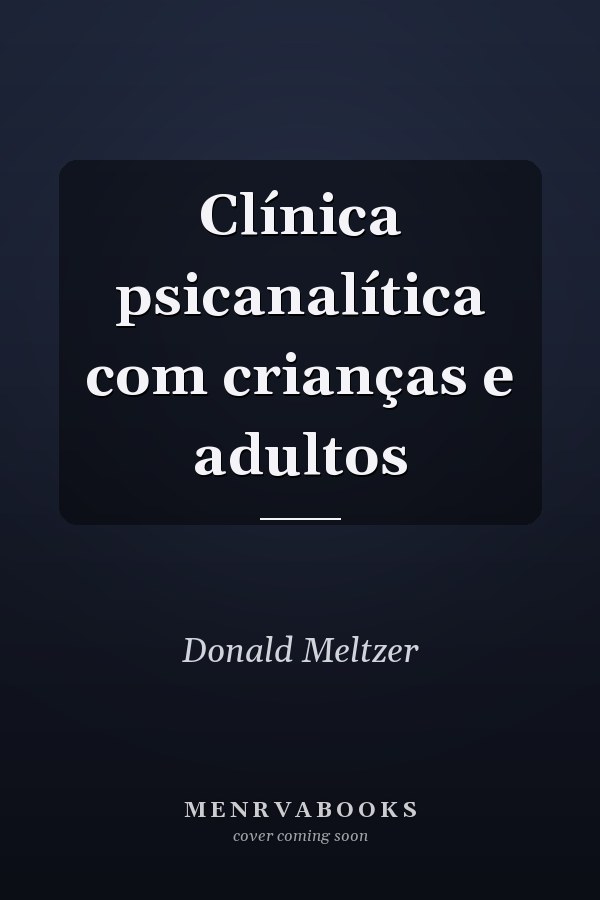 Clínica psicanalítica com crianças e adultos