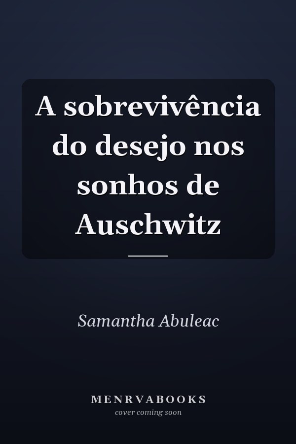 A sobrevivência do desejo nos sonhos de Auschwitz