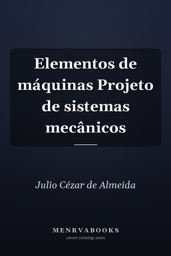 Elementos de máquinas Projeto de sistemas mecânicos