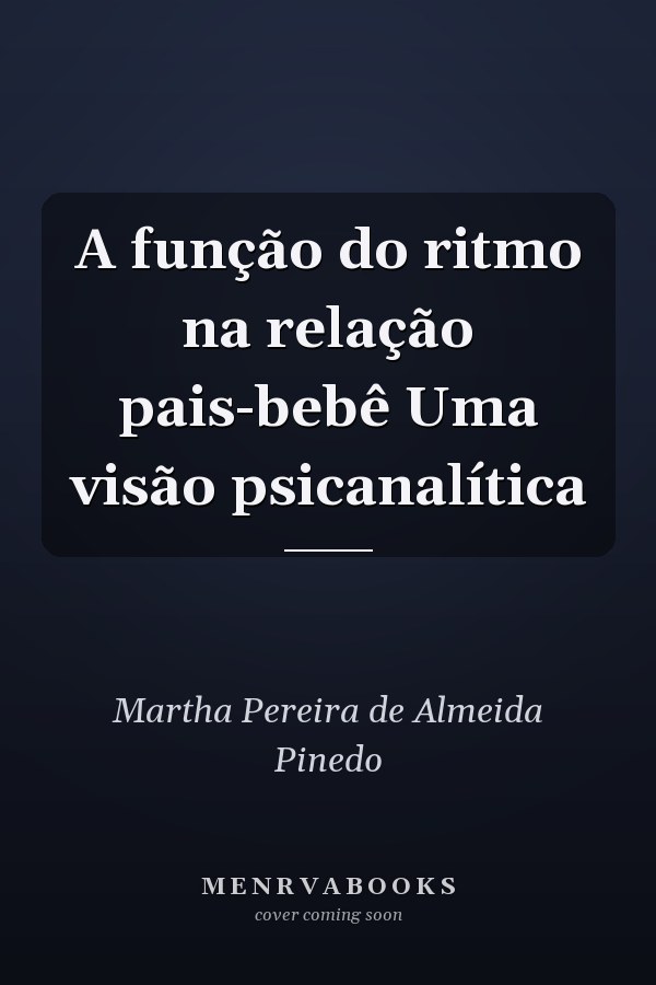 A função do ritmo na relação pais-bebê Uma visão psicanalítica