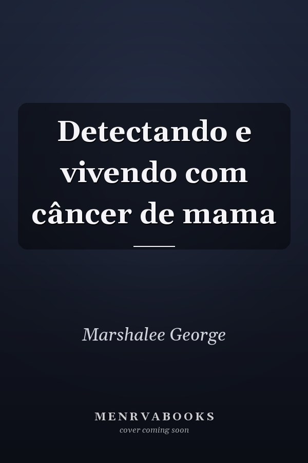 Detectando e vivendo com câncer de mama