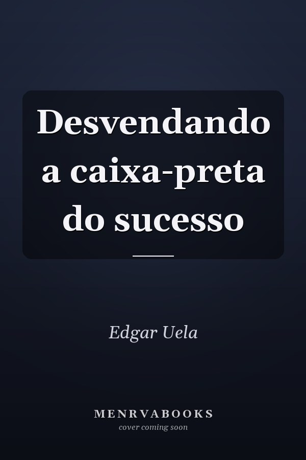 Desvendando a caixa-preta do sucesso