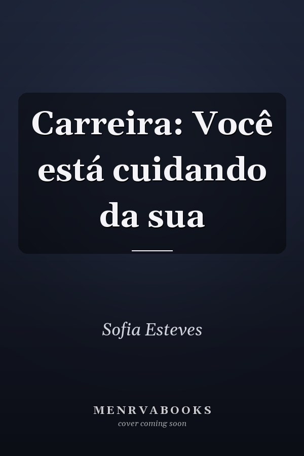 Carreira: Você está cuidando da sua