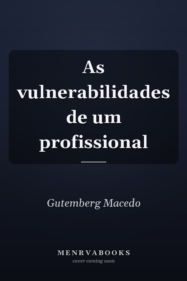 As vulnerabilidades de um profissional