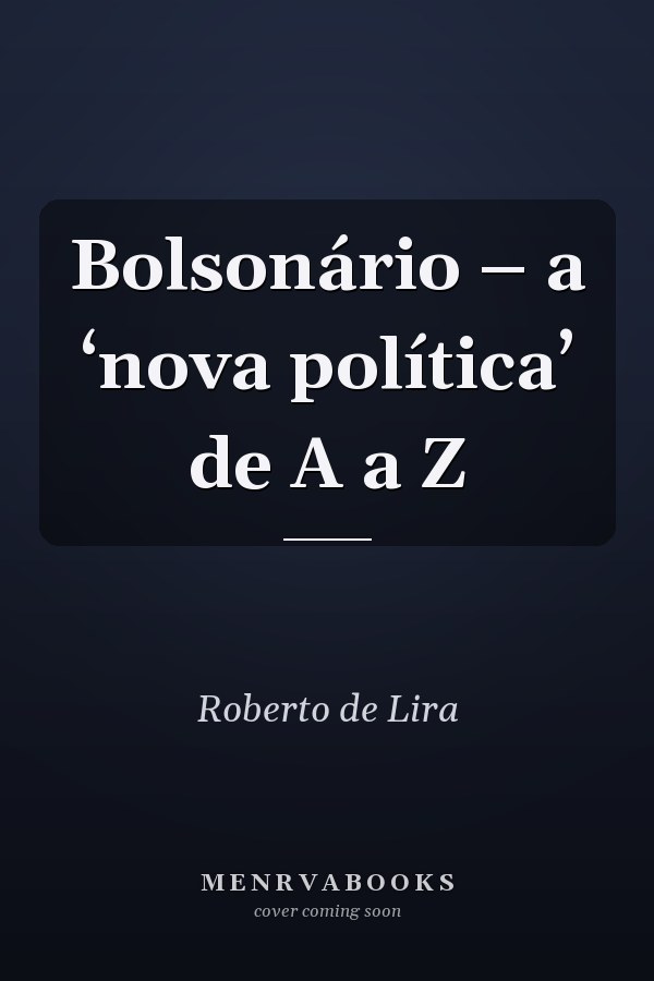 Bolsonário – a ‘nova política’ de A a Z