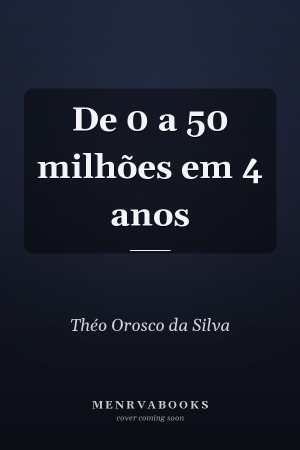 De 0 a 50 milhões em 4 anos