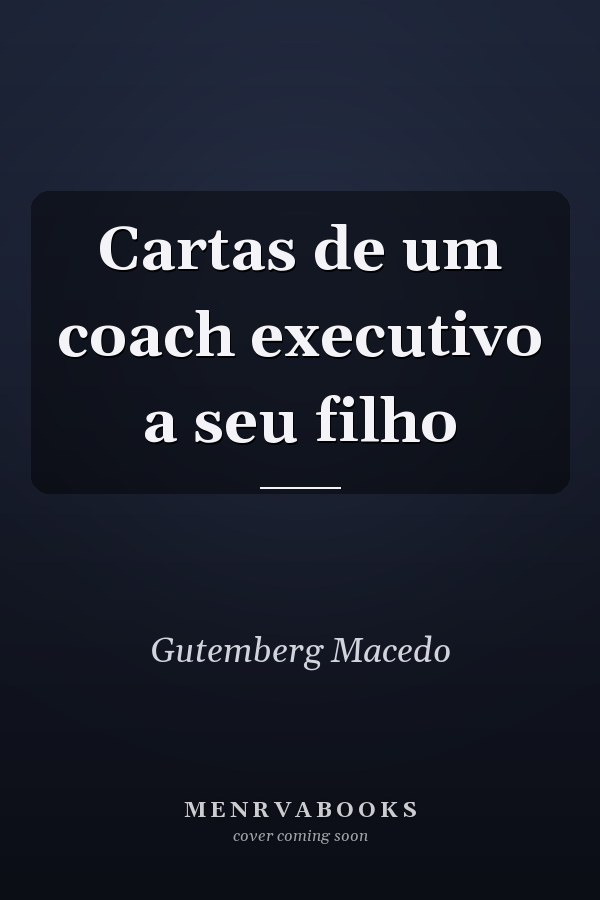 Cartas de um coach executivo a seu filho