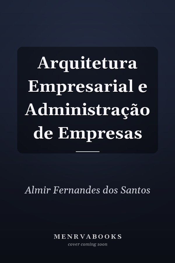 Arquitetura Empresarial e Administração de Empresas
